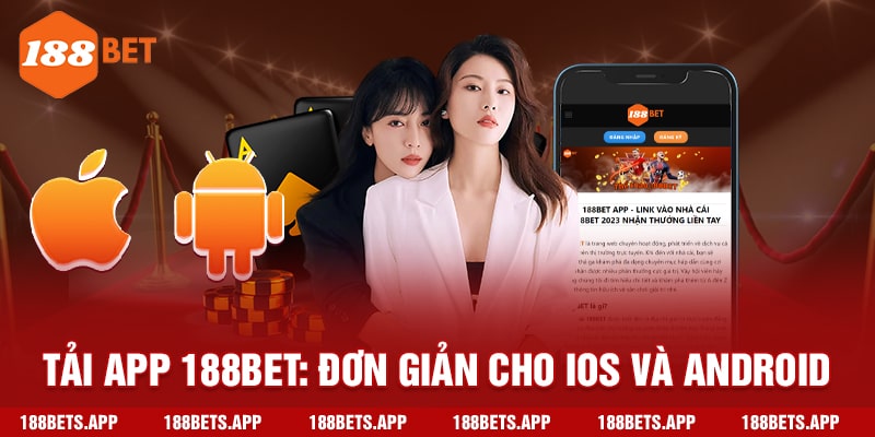 Tải App 188BET: Đơn Giản Cho iOS và Android 